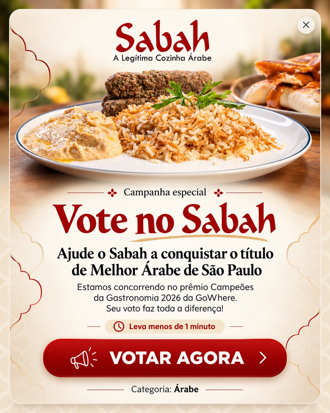 Vote no Sabah. Ajude o Sabah a conquistar o título de Melhor Árabe de São Paulo. Estamos concorrendo no prêmio Campeões da Gastronomia 2026 da GoWhere, categoria Árabe. Leva menos de 1 minuto. Votar agora.